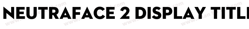Neutraface 2 Display Titling Regula字体转换